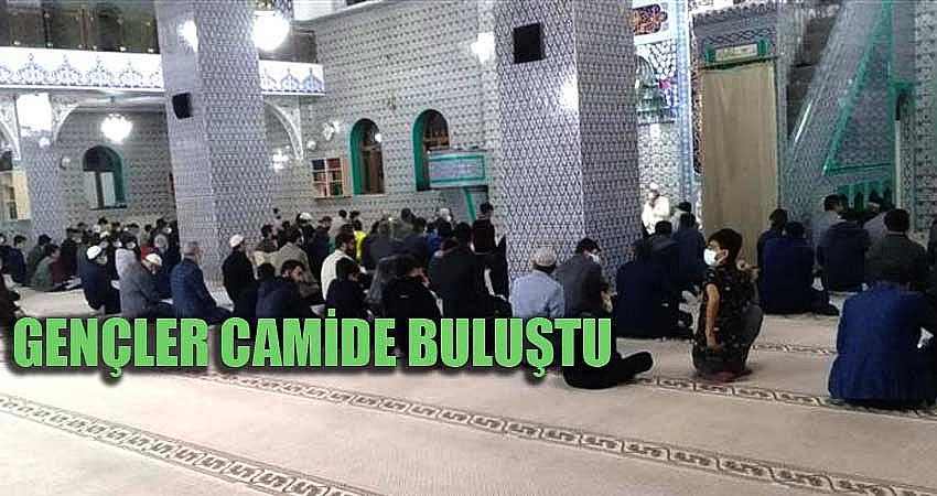 GENÇLER CAMİDE BULUŞTU