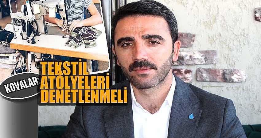 “TEKSTİL ATÖLYELERİ DENETLENMELİ”