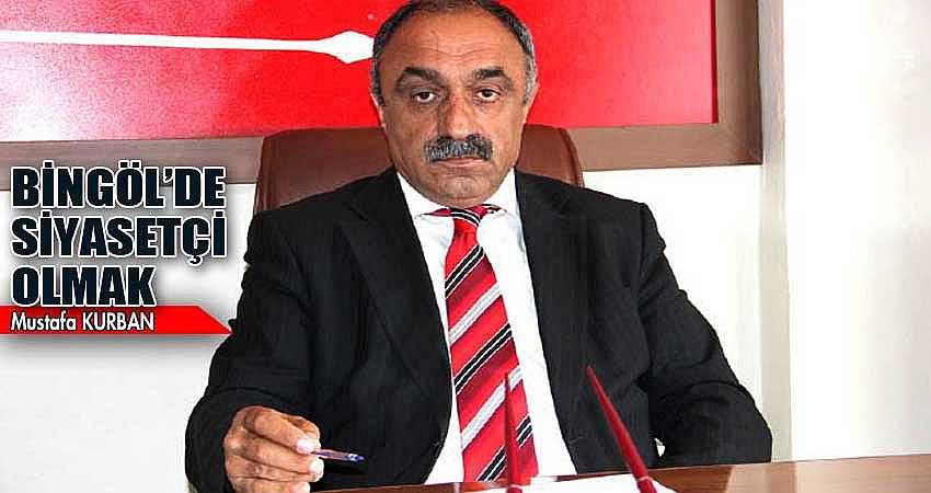 BİNGÖL’DE SİYASETÇİ OLMAK