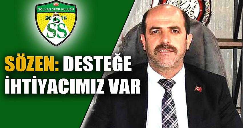 Sözen: Desteğe ihtiyacımız var
