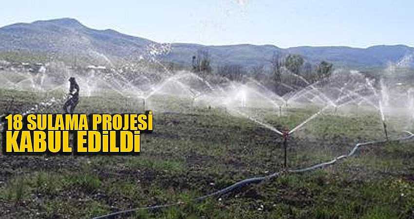 18 SULAMA PROJESİ KABUL EDİLDİ