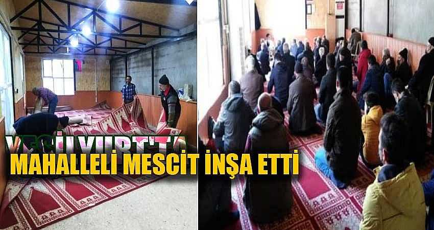 CAMİİ KAPANINCA MAHALLELİ MESCİT İNŞA ETTİ